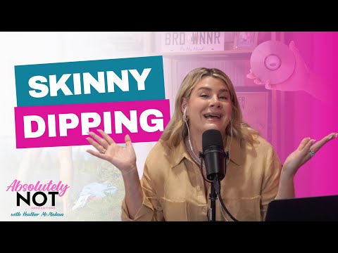 Skinny Dipping at the Lake | Absolutely Not w/ Heather McMahan