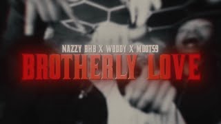 Nazzy BHB x Woddy x Mdot 59- Brotherly Love (Visualizer)