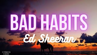 Ed Sheeran - Bad Habits (Lyrics)