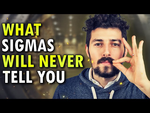 10 Things The Smartest Sigma Males Will Never Tell You class=