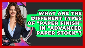 What Are The Different Types Of "paper Finish" In "advanced Paper Stock"? - Graphic Design Nerd