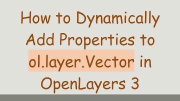 How to Dynamically Add Properties to ol.layer.Vector in OpenLayers 3