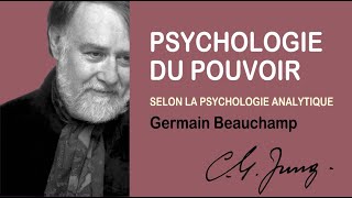 PSYCHOLOGIE DU POUVOIR - Avec Germain Beauchamp, analyste jungien.