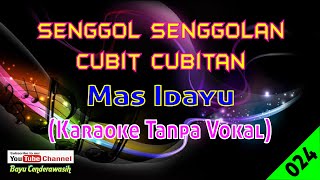 Miniatura de vídeo de "Senggol Senggolan Cubit Cubitan by Mas Idayu | Karaoke Tanpa Vokal"