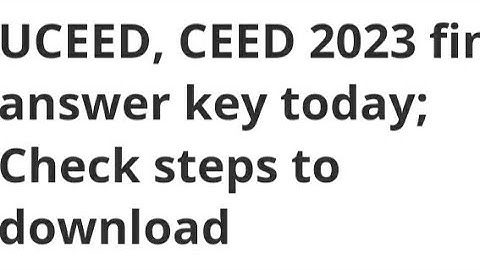 CEED,UCEED 2023 FINAL ANSWER KEY DECLARED TODAY, HOW TO CHECK, CUTOFF, ADMISSION DATE