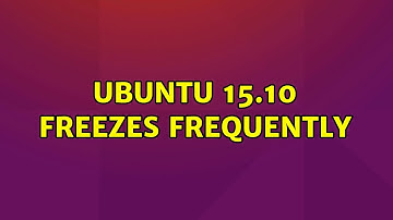 Ubuntu: Ubuntu 15.10 Freezes Frequently (2 Solutions!!)