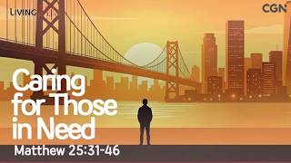 Caring For Those In Need Mathew 2531-46 Living Life 03242025 Christian Daily Bible Meditation