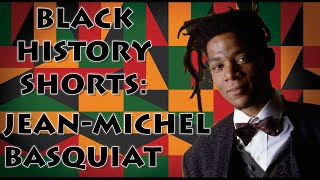 Black History Shorts 11 - Jean-Michel Basquiat