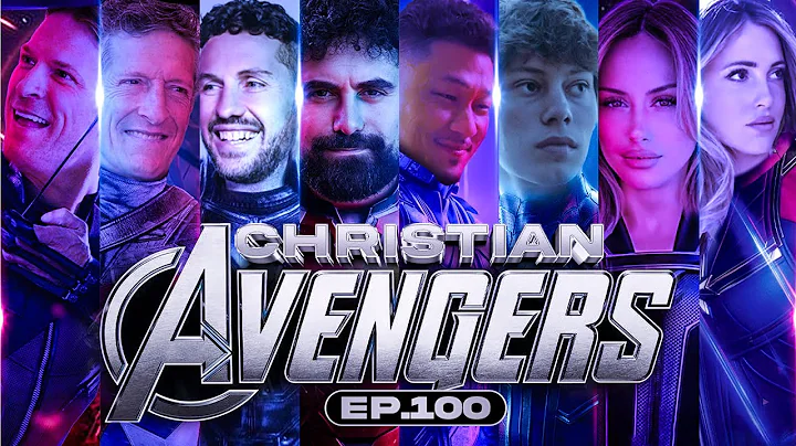 The Christian Avengers | EP. 100