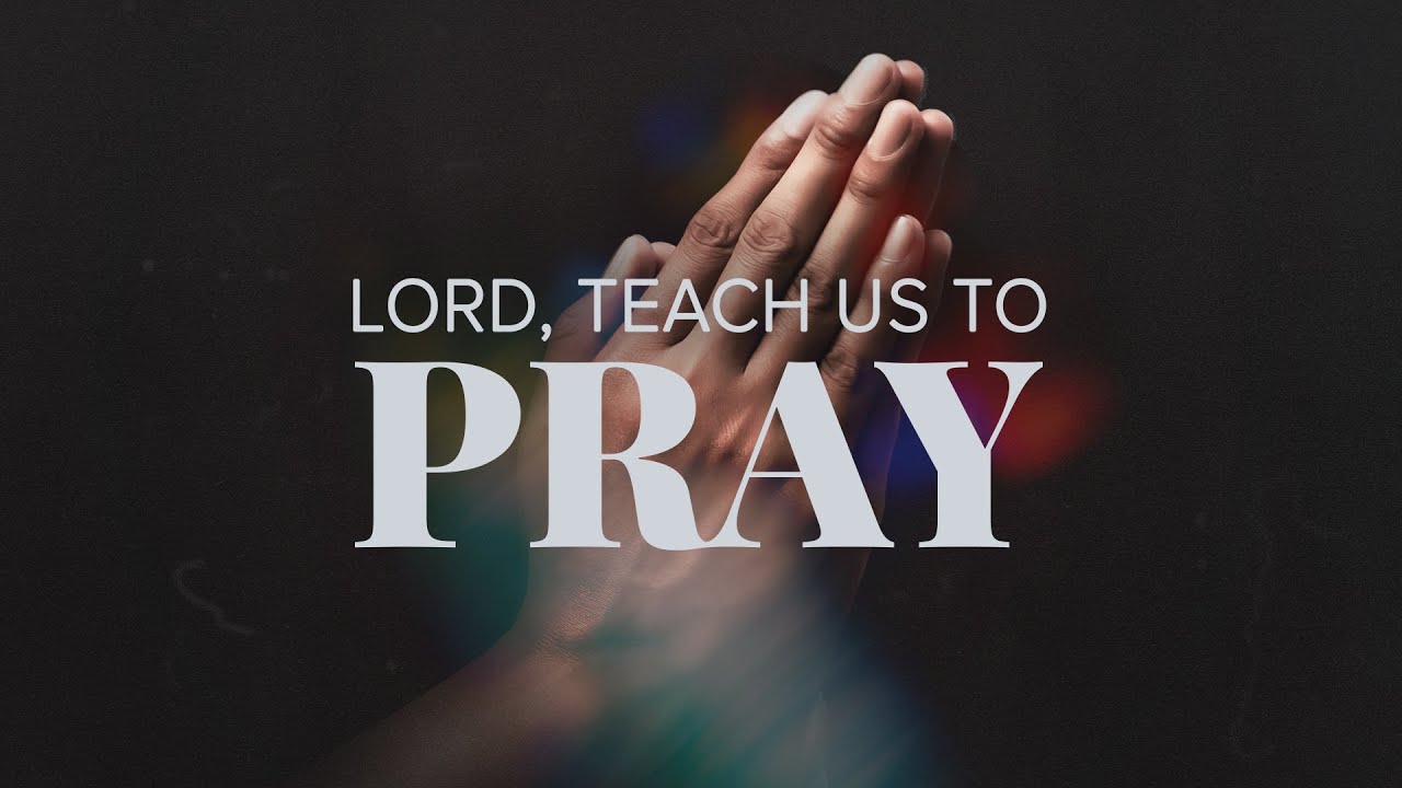 Lord Teach Us To Pray || The Purpose of Prayer || 09/03/23 - YouTube