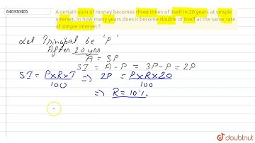A certain sum of money becomes three times of itself in 20 years at simple interset. In how many...