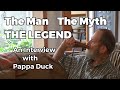 The man the myth the legend an interview with papa duck