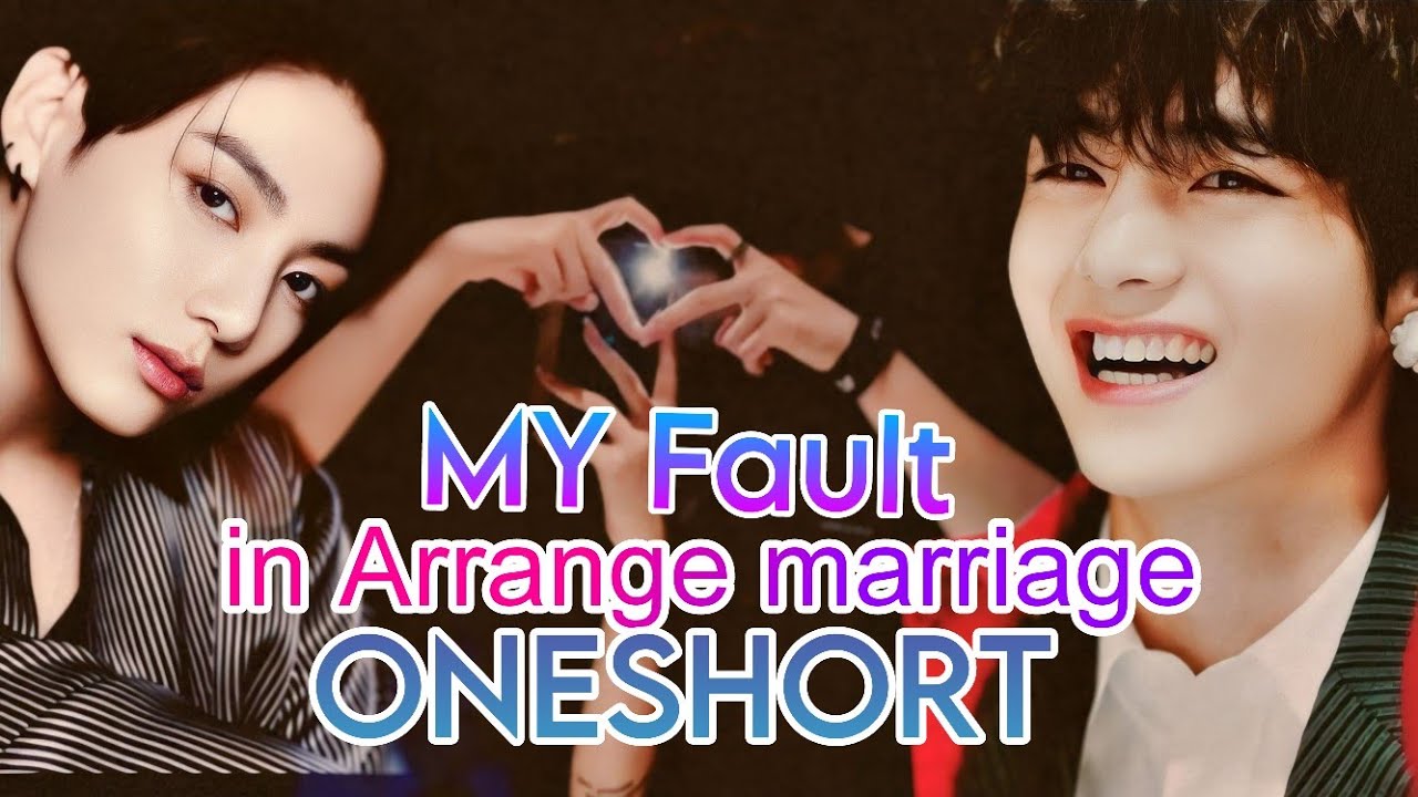 My fault (in arrange marriage) Oneshort drama taekook ff love  story..