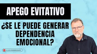 ¿Se puede provocar dependencia emocional en un evitativo, si le hacen un refuerzo intermitente?