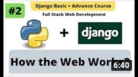 #2 How the Web Works Python Django Full Stack Developer Course.