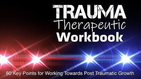 Trauma Therapeutic Workbook