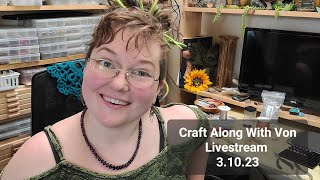 Craft Along With Von Livestream 3.10.33