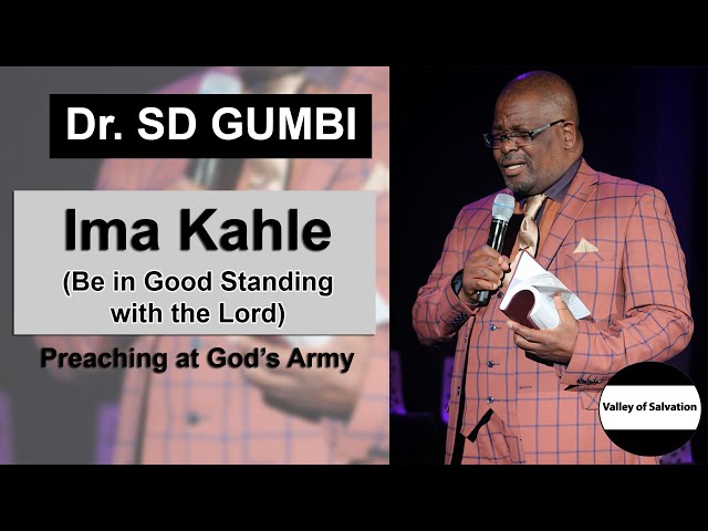 Dr. SD Gumbi | Ima Kahle (Be in Good Standing with the Lord) |=Full Sermon=|{in IsiZulu} class=
