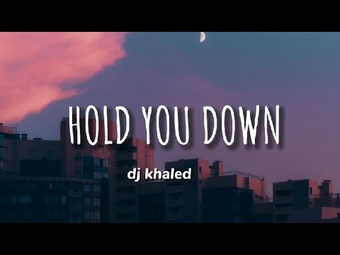HOLD YOU DOWN DJ KHALED YouTube