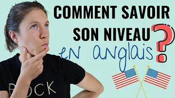 Comment évaluer son niveau d'anglais gratuitement ?