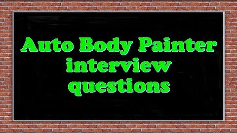 Auto Body Painter interview questions