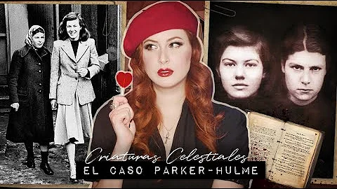 Juliet y Pauline: Criaturas Celestiales (El Terrible Caso Parker-Hulme) | Estela Naad