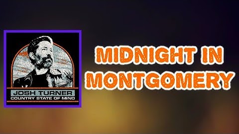 Josh Turner - Midnight In Montgomery (Lyrics)