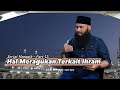 Serial Manasik Part 15 - Hal Meragukan Terkait Ihram