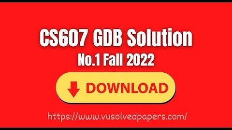 CS607 GDB No 1 Solution Fall 2022 With File |  CS607 GDB solution 2022