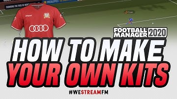 How To Make Your Own 2D & 3D Kits In Football Manager 2020
