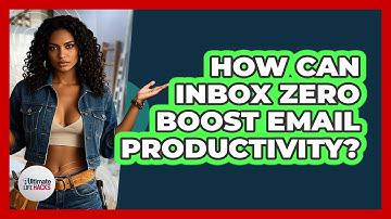 How Can Inbox Zero Boost Email Productivity?