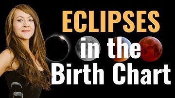 ECLIPSES in the BIRTH CHART! What does it mean to be born near an eclipse?