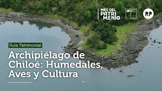 Archipiélago de Chiloé: Humedales, Aves y Cultura