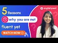 5 major reasons why you are not fluent in english yet  englishyaari tutor shruti sharma