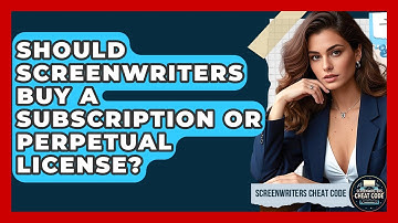 Should Screenwriters Buy A Subscription Or Perpetual License? - Screenwriter