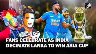 “Bharat Mata ki Jai”: Fans in Colombo excited as Team India lifts Asia Cup 2023