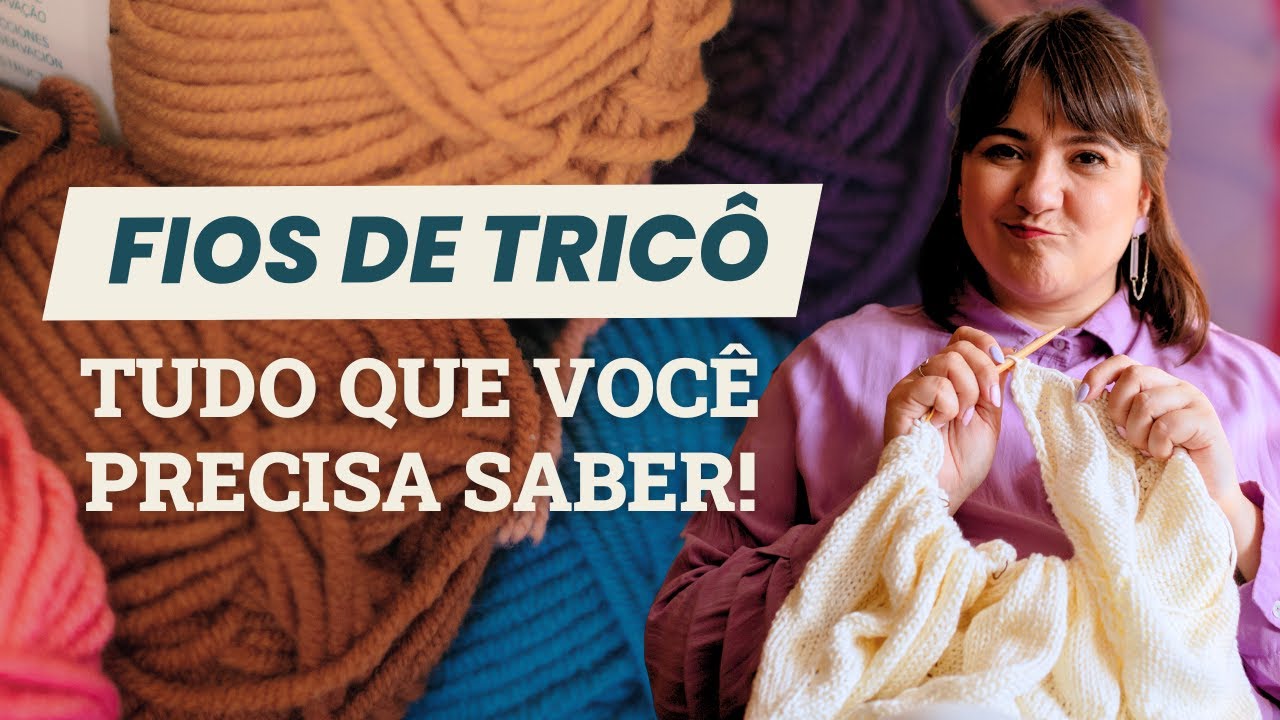 Fios de Tricô para Iniciantes: Como Escolher o Melhor!