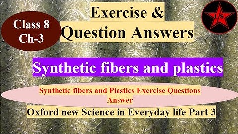 Q/A& Exercise|Ch-3,Synthetic Fibers and Plastics| Class-8|Oxford new science