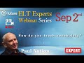 ELT Experts Webinar - Paul Nation (How to teach vocabulary?)