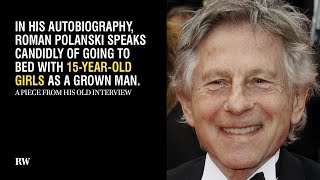 Roman Polanski: "She Not a Child, She's a Young Woman."