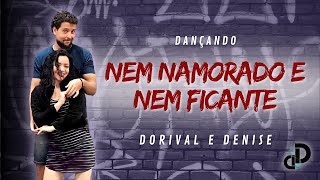Nem Namorado e Nem Ficante | Dorival e Denise Dançando