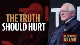 THE TRUTH SHOULD HURT DAN RESPONDS TO BULLSHIT