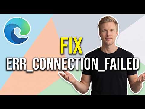 How To Fix Microsoft Edge Err_Connection_Failed (Easy Guide)