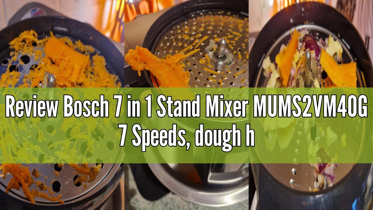 Review Bosch 7 in 1 Stand Mixer MUMS2VM40G 7 Speeds, dough hook, whisk, beater, blender, juicer, shr