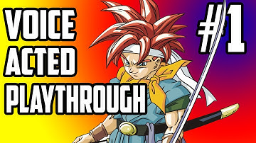 Voice Acted Playthroughs - Chrono Trigger - Part 1 - Slurp Slurp