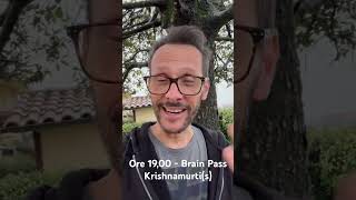 Ore 19,00 - Brain Pass- Krishnamurti(s)