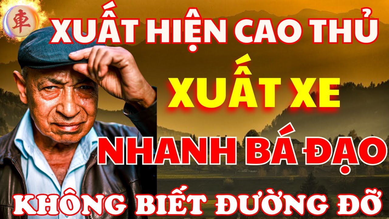 Cờ Tướng | Xuất Hiện Cao Thủ Mà Cách Xuất Xe Nhanh Bá Đạo Không Biết Đường Đâu Đỡ