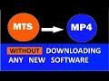 Convert  MTS file to MP4 - WITHOUT downloading any new software