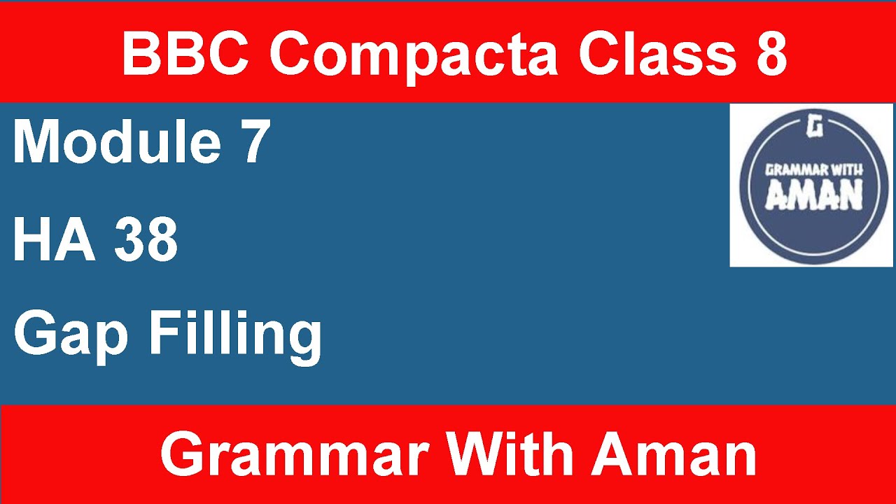 HA 38 | Gap Filling | Module 7 | BBC Compacta | Class 8 - YouTube
