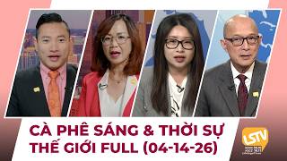 Cà Phê Sáng &amp; Thời Sự Thế Giới LSTV (04-14-2026)